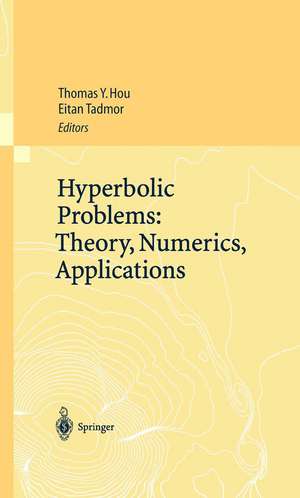 Hyperbolic Problems: Theory, Numerics, Applications: Proceedings of the Ninth International Conference on Hyperbolic Problems held in CalTech, Pasadena, March 25–29 2002 de Thomas Y. Hou