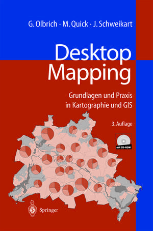 Desktop Mapping: Grundlagen und Praxis in Kartographie und GIS de Gerold Olbrich