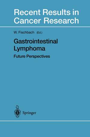 Gastrointestinal Lymphoma: Future Perspectives de W. Fischbach