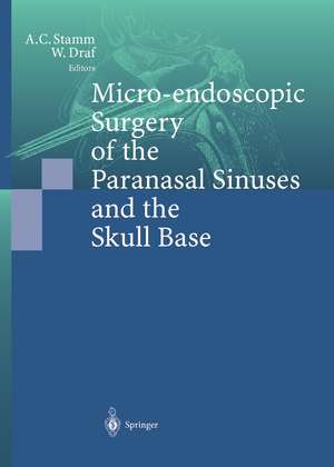 Micro-endoscopic Surgery of the Paranasal Sinuses and the Skull Base de Aldo C. Stamm