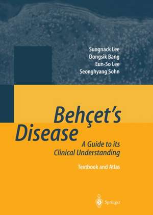 Behçet’s Disease: A Guide to its Clinical Understanding Textbook and Atlas de Dongsik Bang