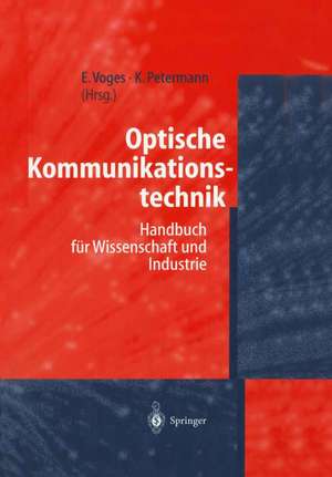 Optische Kommunikationstechnik: Handbuch für Wissenschaft und Industrie de Edgar Voges