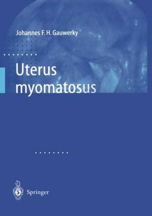 Uterus myomatosus de Johannes F.H. Gauwerky