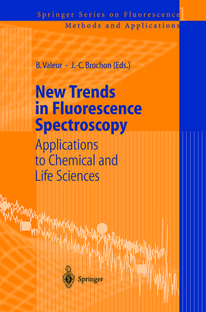 New Trends in Fluorescence Spectroscopy: Applications to Chemical and Life Sciences de Bernard Valeur