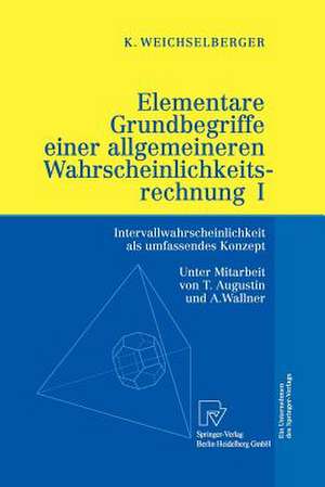 Elementare Grundbegriffe einer allgemeineren Wahrscheinlichkeitsrechnung I: Intervallwahrscheinlichkeit als umfassendes Konzept de T. Augustin