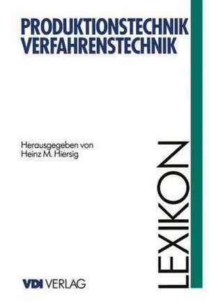 Lexikon Produktionstechnik Verfahrenstechnik de Heinz M. Hiersig