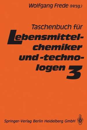 Taschenbuch für Lebensmittelchemiker und -technologen: Band 3 de Wolfgang Frede