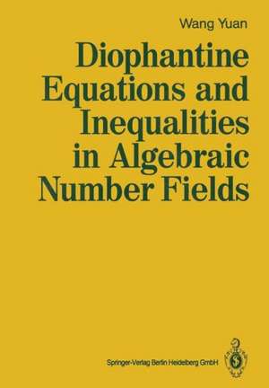 Diophantine Equations and Inequalities in Algebraic Number Fields de Yuan Wang