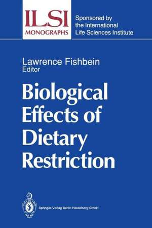 Biological Effects of Dietary Restriction de Lawrence Fishbein