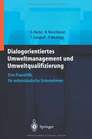 Dialogorientiertes Umweltmanagement und Umweltqualifizierung: Eine Praxishilfe für mittelständische Unternehmen de Guido Becke