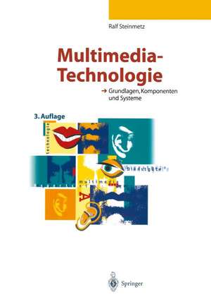 Multimedia-Technologie: Grundlagen, Komponenten und Systeme de Ralf Steinmetz