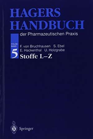 Hagers Handbuch der Pharmazeutischen Praxis: Folgeband 5: Stoffe L-Z de Franz v. Bruchhausen