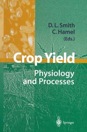 Crop Yield: Physiology and Processes de Donald L. Smith