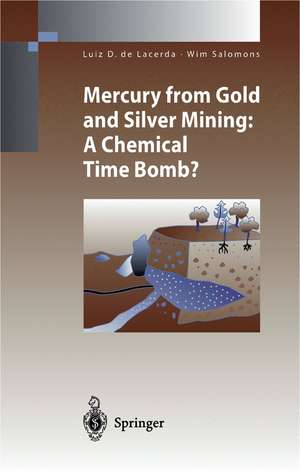 Mercury from Gold and Silver Mining: A Chemical Time Bomb? de Luiz D.de Lacerda