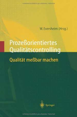 Prozeßorientiertes Qualitätscontrolling: Qualität meßbar machen de Walter Eversheim