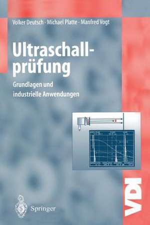 Ultraschallprüfung: Grundlagen und industrielle Anwendungen de Volker Deutsch