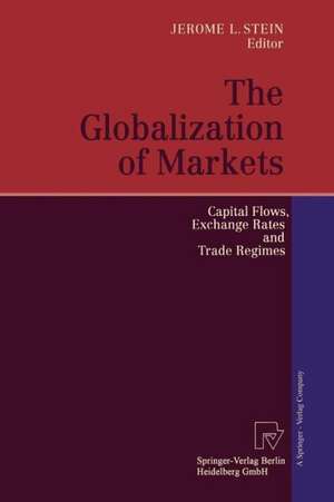 The Globalization of Markets: Capital Flows, Exchange Rates and Trade Regimes de Jerome L. Stein