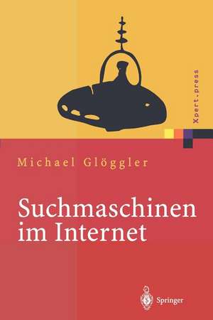 Suchmaschinen im Internet: Funktionsweisen, Ranking Methoden, Top Positionen de Michael Glöggler