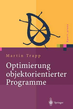 Optimierung objektorientierter Programme: Übersetzungstechniken, Analysen und Transformationen de Martin Trapp