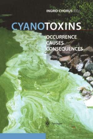 Cyanotoxins: Occurrence, Causes, Consequences de Ingrid Chorus