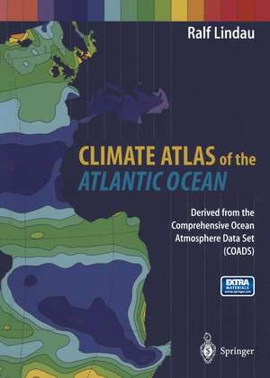 Climate Atlas of the Atlantic Ocean: Derived from the Comprehensive Ocean Atmosphere Data Set (COADS) de Ralf Lindau