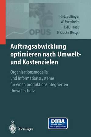 Auftragsabwicklung optimieren nach Umwelt- und Kostenzielen: OPUS — Organisationsmodelle und Informationssysteme für einen produktionsintegrierten Umweltschutz de Hans-Jörg Bullinger