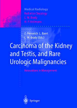 Carcinoma of the Kidney and Testis, and Rare Urologic Malignancies: Innovations in Management de Zbigniew Petrovich