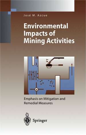 Environmental Impacts of Mining Activities: Emphasis on Mitigation and Remedial Measures de Jose M. Azcue