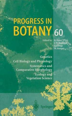 Progress in Botany: Genetics Cell Biology and Physiology Systematics and Comparative Morphology Ecology and Vegetation Science de K. Esser