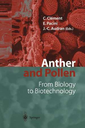 Anther and Pollen: From Biology to Biotechnology de Christophe Clement