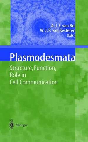 Plasmodesmata: Structure, Function, Role in Cell Communication de Aart J. E. van Bel