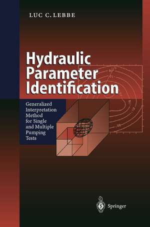 Hydraulic Parameter Identification: Generalized Interpretation Method for Single and Multiple Pumping Tests de Luc C. Lebbe