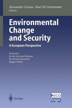 Environmental Change and Security: A European Perspective de Alexander Carius