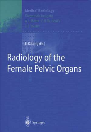 Radiology of the Female Pelvic Organs de Erich K. Lang