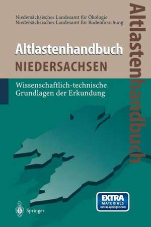 Altlastenhandbuch des Landes Niedersachsen: Wissenschaftlich-technische Grundlagen der Erkundung de Niedersächsisches Landesamt für Ökologie