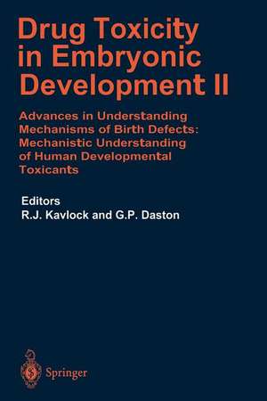 Drug Toxicity in Embryonic Development II: Advances in Understanding Mechanisms of Birth Defects: Mechanistics Understanding of Human Development Toxicants de Robert J. Kavlock