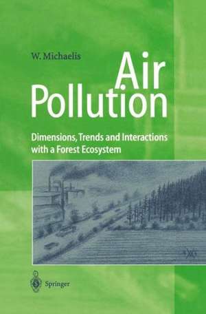 Air Pollution: Dimensions, Trends and Interactions with a Forest Ecosystem de Walfried Michaelis