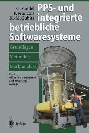 PPS- und integrierte betriebliche Softwaresysteme: Grundlagen, Methoden, Marktanalyse de Günter Fandel