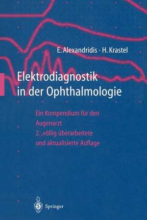 Elektrodiagnostik in der Ophthalmologie: Ein Kompendium für den Augenarzt de Evangelos Alexandridis