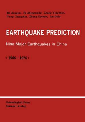 Earthquake Prediction: Nine Major Earthquakes in China (1966–1976) de Zongjin Ma