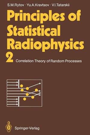 Principles of Statistical Radiophysics 2: Correlation Theory of Random Processes de Sergei M. Rytov