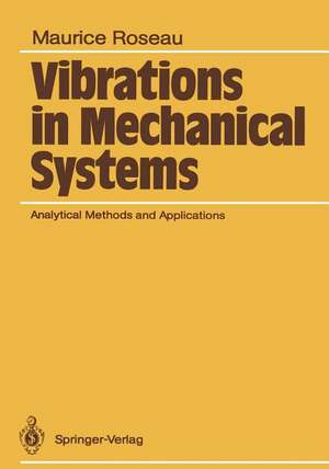 Vibrations in Mechanical Systems: Analytical Methods and Applications de Maurice Roseau