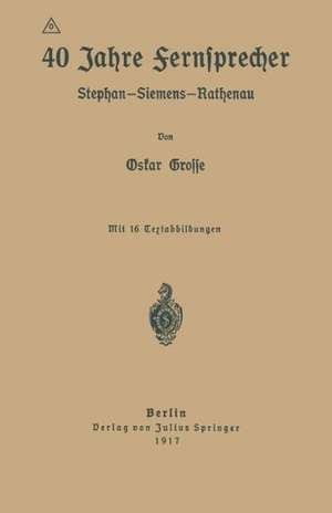 40 Jahre Fernsprecher: Stephan-Siemens-Rathenau de Oskar Grosse