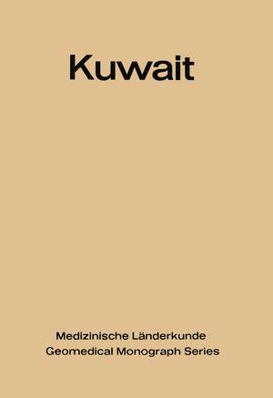 Kuwait: Urban and Medical Ecology. A Geomedical Study de Geoffrey E. French