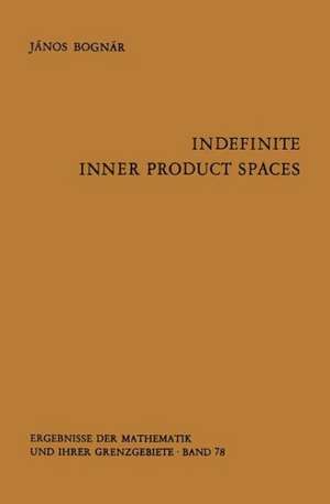 Indefinite Inner Product Spaces de J. Bognar