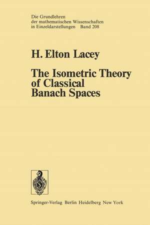 The Isometric Theory of Classical Banach Spaces de H.E. Lacey