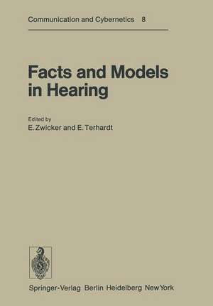 Facts and Models in Hearing: Proceedings of the Symposium on Psychophysical Models and Physiological Facts in Hearing, held at Tutzing, Oberbayern, Federal Republic of Germany, April 22–26, 1974 de E. Zwicker