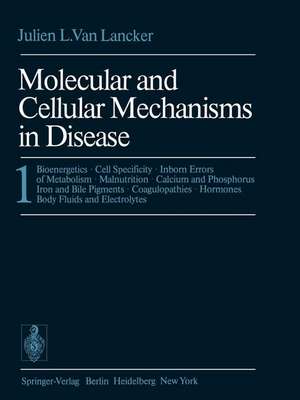 Molecular and Cellular Mechanisms in Disease: 1: Bioenergetics · Cell Specificity · Inborn Errors of Metabolism · Malnutrition · Calcium and Phosphorus Iron and Bile Pigments · Coagulopathies · Hormones Body Fluids and Electrolytes de J.L. VanLancker