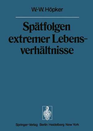 Spätfolgen extremer Lebensverhältnisse: Veröffentlichungen aus der Forschungsstelle für Theoretische Pathologie der Heidelberger Akademie der Wissenschaften de W. -W. Höpker