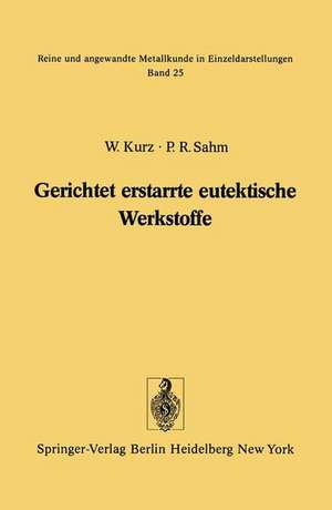 Gerichtet erstarrte eutektische Werkstoffe: Herstellung, Eigenschaften und Anwendungen von In-situ-Verbundwerkstoffen de W. Kurz